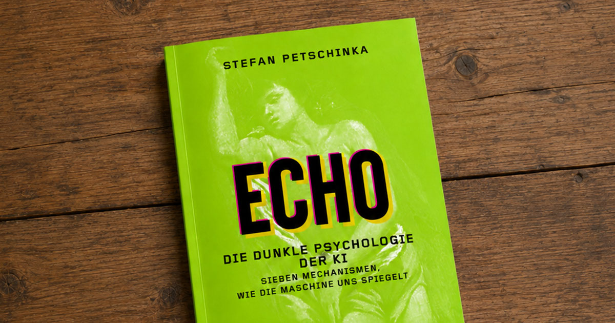 ECHO: Die dunkle Psychologie der KI, Buch von Stefan Petschinka