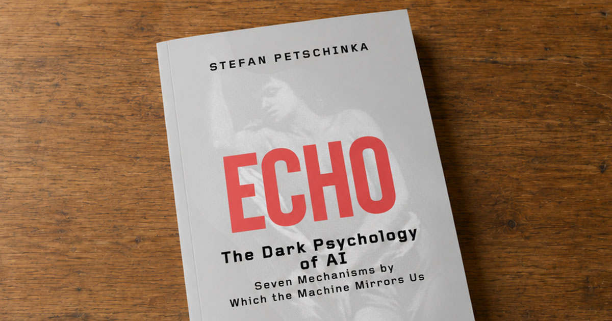 ECHO: The Dark Psychology of AI, book by Stefan Petschinka